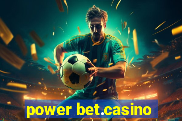 power bet.casino